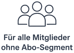 Für alle Mitglieder ohne Abo-Segment